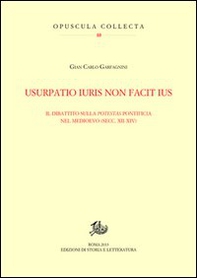 Usurpatio iuris non facit ius. Il dibattito sulla potestas pontificia nel Medioevo (secc. XII-XIV) - Librerie.coop