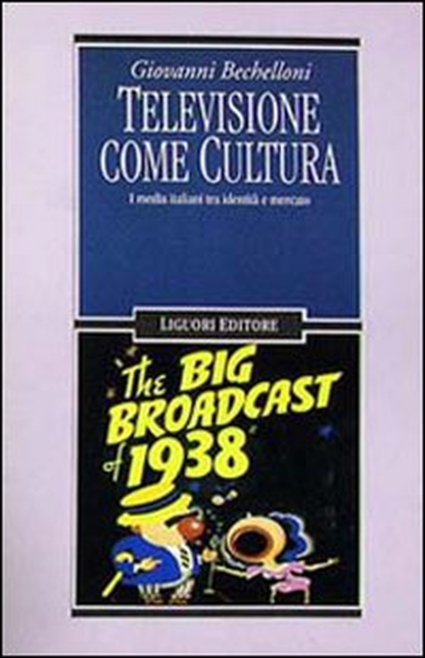Televisione come cultura. I media italiani tra identità e mercato - Librerie.coop Televisione come cultura. I media italiani tra identità e mercato - Librerie.coop