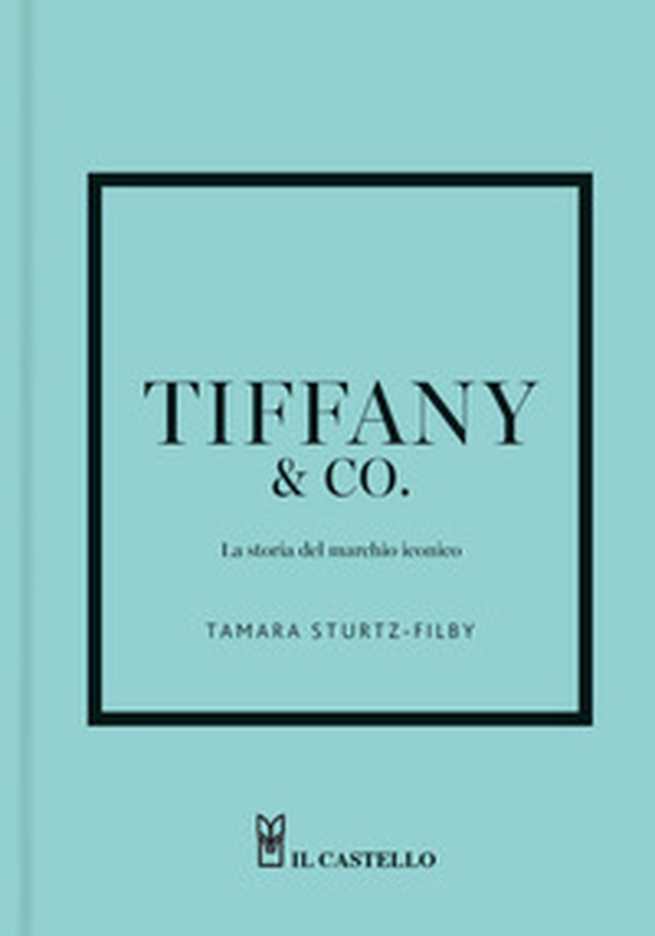 Tiffany & Co. La storia del marchio iconico - Librerie.coop