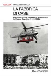 La fabbrica di case. Prefabbricazione dell'edilizia residenziale in Unione Sovietica (1923-1983) - Librerie.coop La fabbrica di case. Prefabbricazione dell'edilizia residenziale in Unione Sovietica (1923-1983) - Librerie.coop