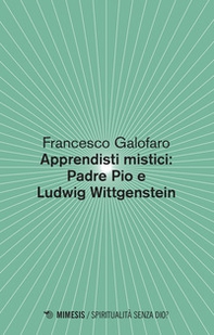 Apprendisti mistici: Padre Pio e Ludwig Wittgenstein - Librerie.coop Apprendisti mistici: Padre Pio e Ludwig Wittgenstein - Librerie.coop