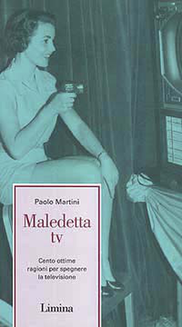 Maledetta Tv. Cento ottime ragioni per spegnere la televisione - Librerie.coop Maledetta Tv. Cento ottime ragioni per spegnere la televisione - Librerie.coop