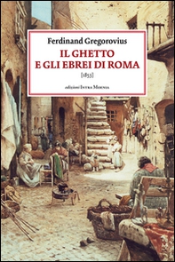 Il ghetto e gli ebrei di Roma (1853) - Librerie.coop Il ghetto e gli ebrei di Roma (1853) - Librerie.coop