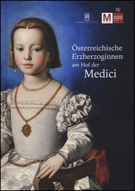 Osterreichische Erzherzoginnen am hof der Medici - Librerie.coop