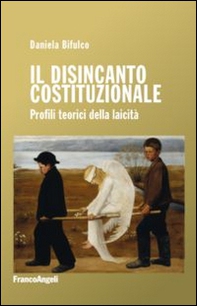 Il disincanto costituzionale. Profili teorici della laicità - Librerie.coop