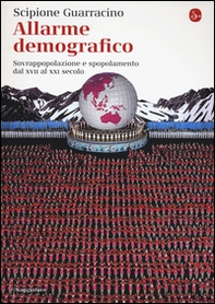 Allarme demografico. Sovrappopolazione e spopolamento dal XVII al XXI secolo - Librerie.coop