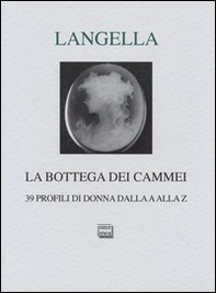 La bottega dei cammei. 39 profili di donna dalla a alla z - Librerie.coop