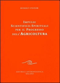 Impulsi scientifico-spirituali per il progresso dell'agricoltura. Corso sull'agricoltura - Librerie.coop Impulsi scientifico-spirituali per il progresso dell'agricoltura. Corso sull'agricoltura - Librerie.coop