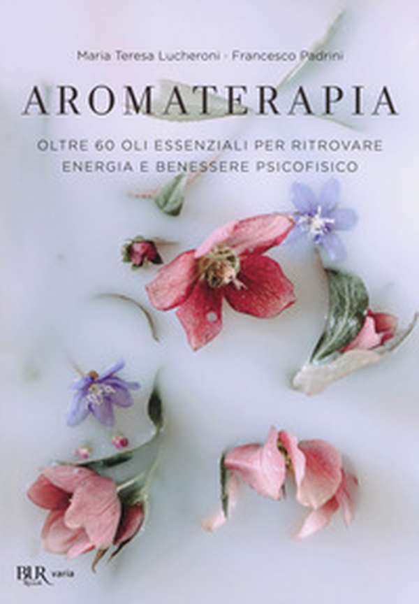 Aromaterapia. Oltre 60 oli essenziali per ritrovare energia e benessere psicofisico - Librerie.coop Aromaterapia. Oltre 60 oli essenziali per ritrovare energia e benessere psicofisico - Librerie.coop