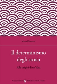 Il determinismo degli stoici. Alle origini di un'idea - Librerie.coop