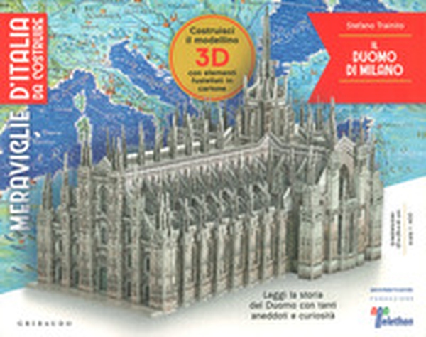 Il Duomo di Milano. Meraviglie d'Italia da costruire - Librerie.coop