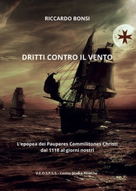 Dritti contro il vento. L'epopea dei Pauperes Commilitones Christi dal 1118 ai giorni nostri - Librerie.coop