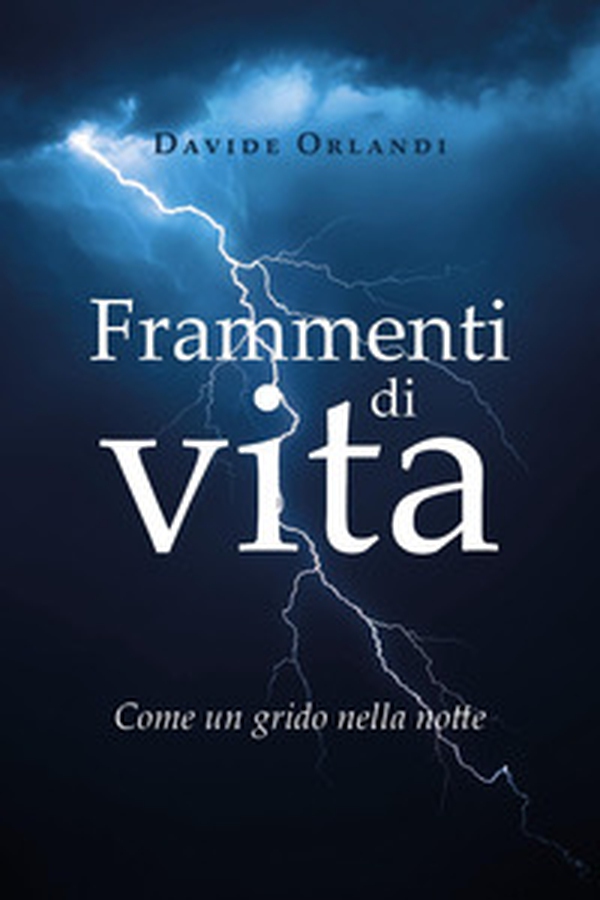 Frammenti di vita. Come un grido nella notte - Librerie.coop Frammenti di vita. Come un grido nella notte - Librerie.coop