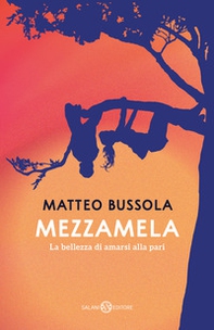Mezzamela. La bellezza di amarsi alla pari - Librerie.coop Mezzamela. La bellezza di amarsi alla pari - Librerie.coop