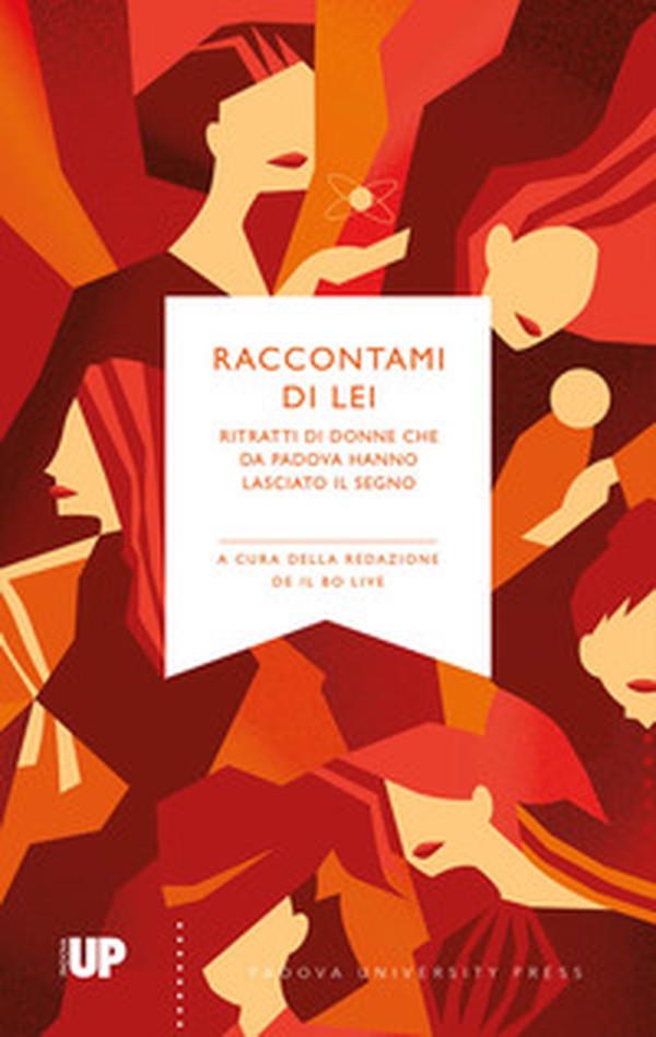 Raccontami di lei. Ritratti di donne che da Padova hanno lasciato il segno - Librerie.coop Raccontami di lei. Ritratti di donne che da Padova hanno lasciato il segno - Librerie.coop
