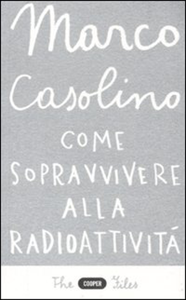Come sopravvivere alla radioattività - Librerie.coop Come sopravvivere alla radioattività - Librerie.coop