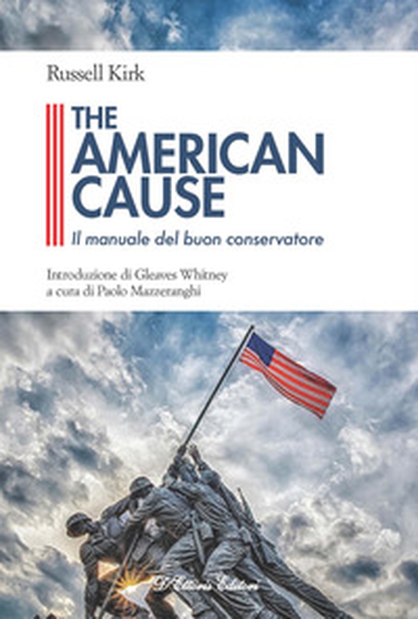 The American cause. Il manuale del buon conservatore - Librerie.coop The American cause. Il manuale del buon conservatore - Librerie.coop