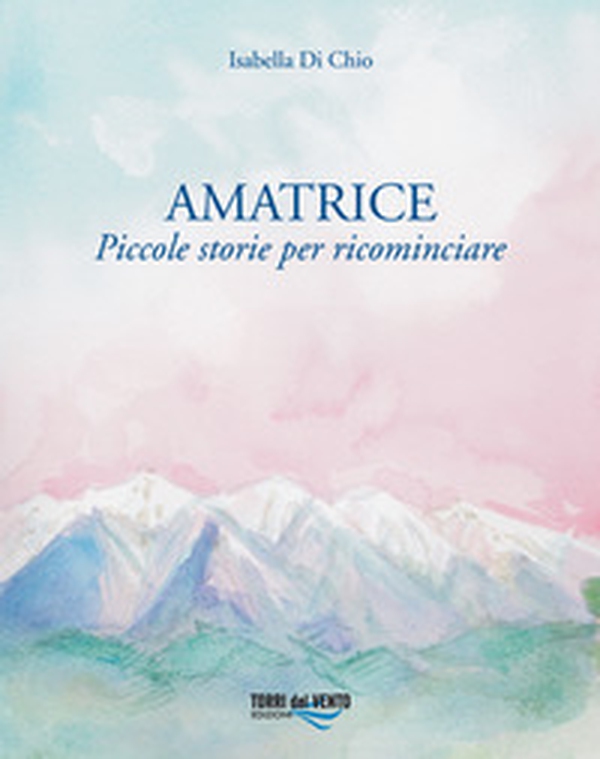 Amatrice. Piccole storie per ricominciare - Librerie.coop Amatrice. Piccole storie per ricominciare - Librerie.coop