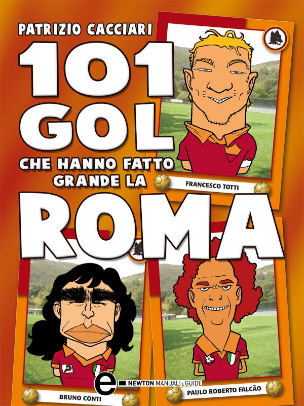 101 gol che hanno fatto grande la Roma - Librerie.coop 101 gol che hanno fatto grande la Roma - Librerie.coop