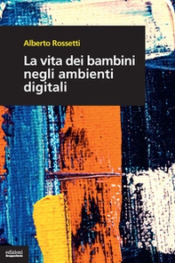 La vita dei bambini negli ambienti digitali - Librerie.coop