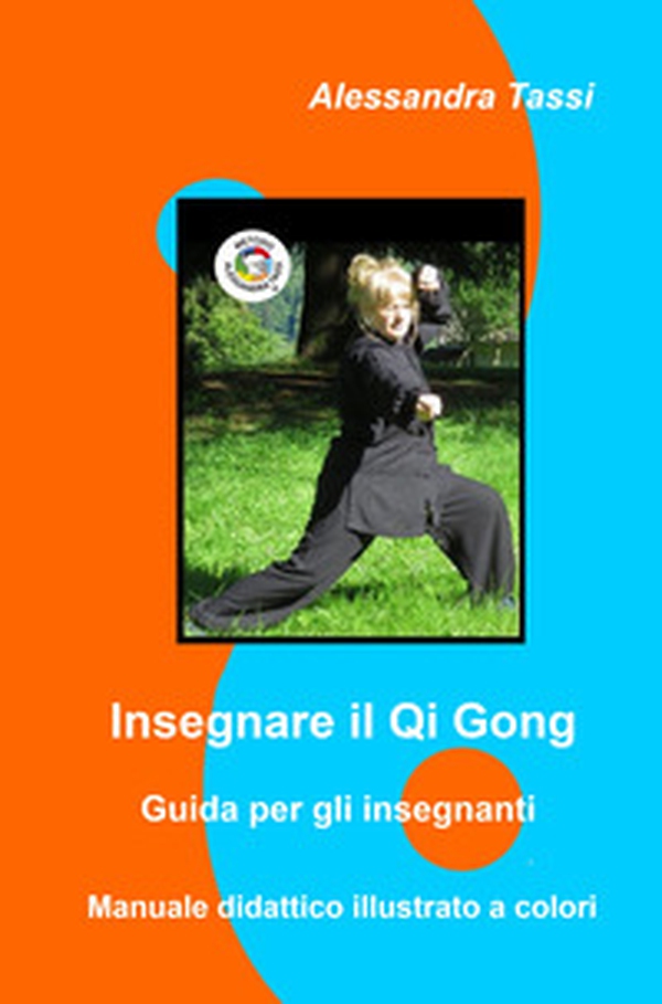 Insegnare il Qi Gong. Guida per gli insegnanti. Manuale didattico illustrato a colori - Librerie.coop Insegnare il Qi Gong. Guida per gli insegnanti. Manuale didattico illustrato a colori - Librerie.coop