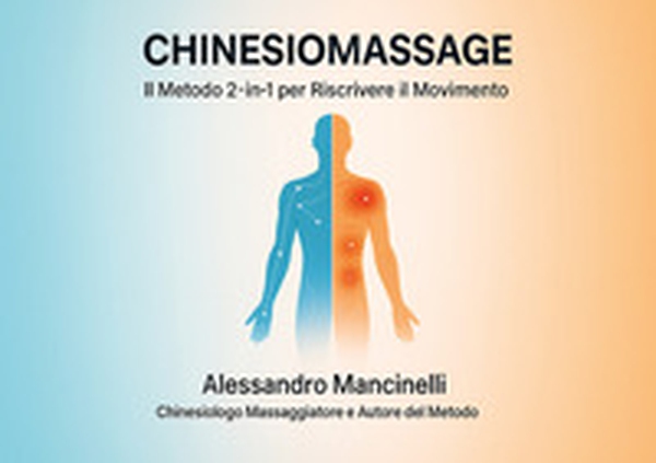 ChinesioMassage: interventi mirati su lombalgia, cervicalgia e squilibri posturali grazie alla sinergia tra massaggio e chinesiologia - Librerie.coop