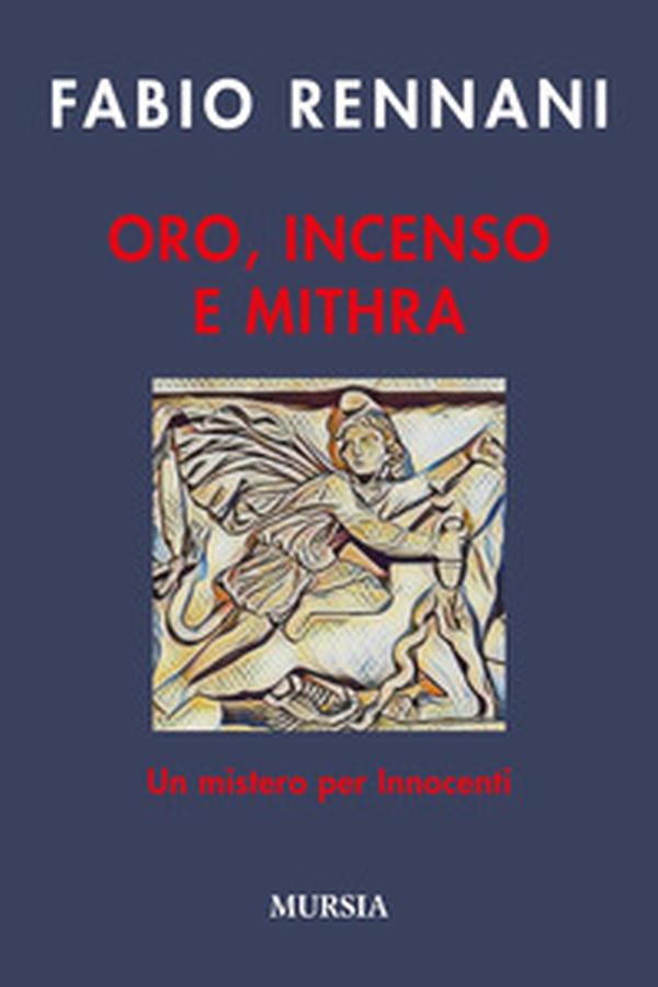 Oro, incenso e Mithra. Un mistero per Innocenti - Librerie.coop