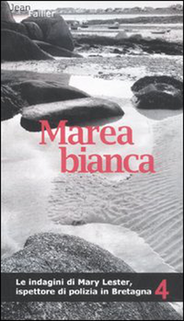 Marea bianca. Le indagini di Mary Lester, ispettore di polizia in Bretagna - Vol. 4 - Librerie.coop Marea bianca. Le indagini di Mary Lester, ispettore di polizia in Bretagna - Vol. 4 - Librerie.coop