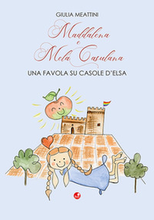 Maddalena e Mela Casulana. Una favola su Casole d'Elsa - Librerie.coop Maddalena e Mela Casulana. Una favola su Casole d'Elsa - Librerie.coop