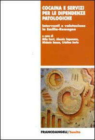 Cocaina e servizi per le dipendenze patologiche. Interventi e valutazione in Emilia-Romagna - Librerie.coop