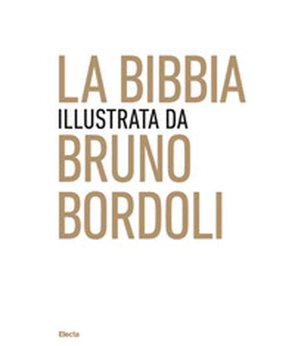 La Bibbia illustrata da Bruno Bordoli - Librerie.coop La Bibbia illustrata da Bruno Bordoli - Librerie.coop