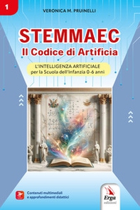 Stemmaec. Il Codice di Artificia. L'intelligenza artificiale per la Scuola dell'infanzia 0-6 anni - Librerie.coop