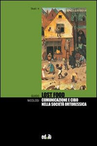 Lost food. Comunicazione e cibo nella società ortoressica - Librerie.coop