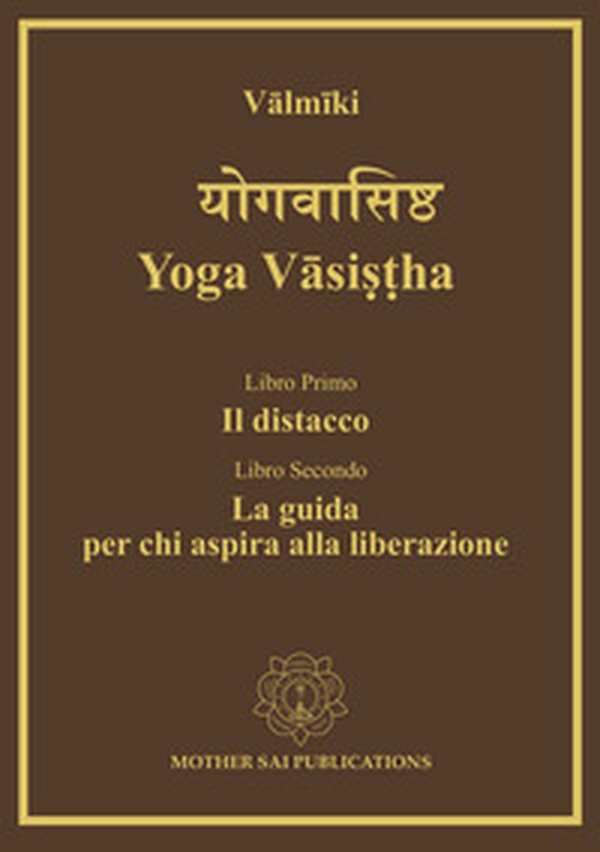 Yoga Vâsi??ha. Il distacco, la guida per chi aspira alla liberazione - Librerie.coop Yoga Vâsi??ha. Il distacco, la guida per chi aspira alla liberazione - Librerie.coop