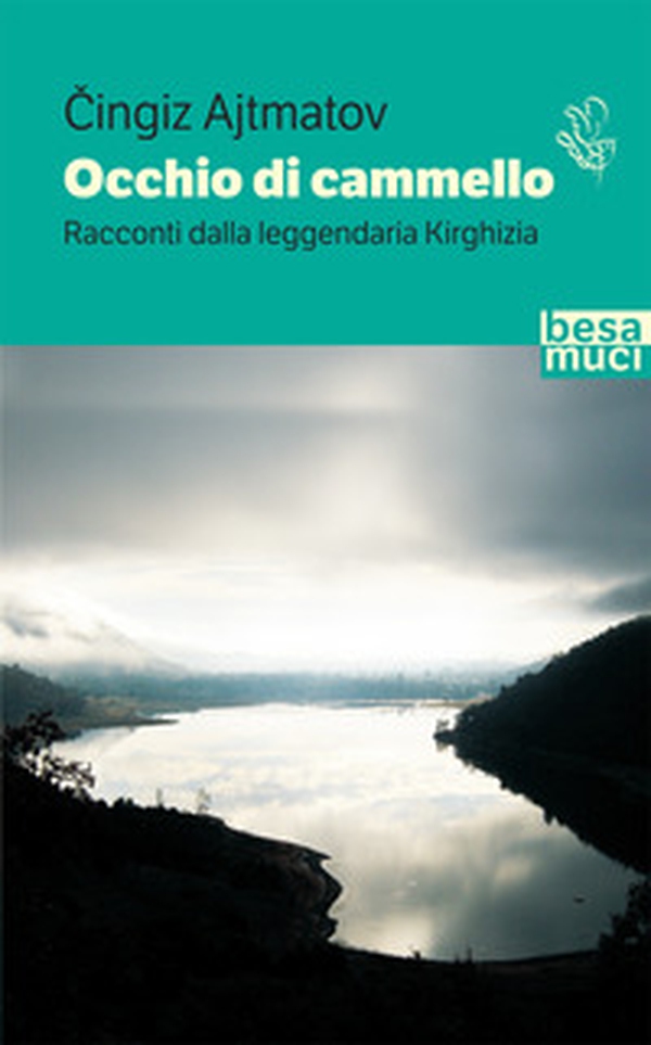 Occhio di cammello. Racconti dalla leggendaria Kirghizia - Librerie.coop Occhio di cammello. Racconti dalla leggendaria Kirghizia - Librerie.coop