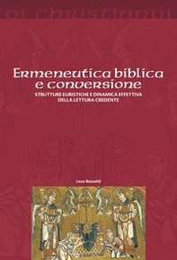 Ermeneutica biblica e conversione. Strutture euristiche e dinamica effettiva della lettura credente - Librerie.coop