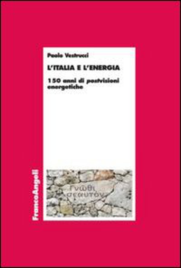 L'Italia e l'energia. 150 anni di postvisioni energetiche - Librerie.coop L'Italia e l'energia. 150 anni di postvisioni energetiche - Librerie.coop