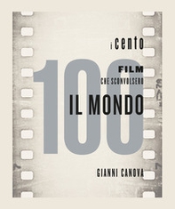 I 100 film che sconvolsero il mondo - Librerie.coop