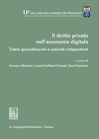 Il diritto privato nell'economia digitale. Tutele giurisdizionali e autorità indipendenti - Librerie.coop