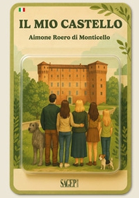 Il mio castello. Guida al Castello di Monticello d'Alba - Librerie.coop Il mio castello. Guida al Castello di Monticello d'Alba - Librerie.coop
