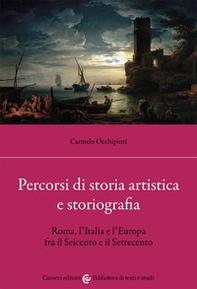 Percorsi di storia artistica e storiografia. Roma, l'Italia e l'Europa fra il Seicento e il Settecento - Librerie.coop