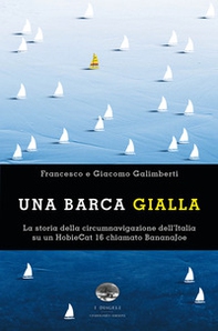 Una barca gialla. La storia della circumnavigazione dell'Italia su un HobieCat 16 chiamato BananaJoe - Librerie.coop