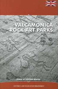 Valcamonica rock art parks. Guide to visiting routes - Librerie.coop Valcamonica rock art parks. Guide to visiting routes - Librerie.coop