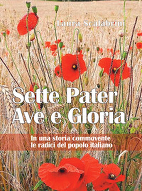 Sette Pater Ave Gloria. In una storia commovente le radici del popolo italiano - Librerie.coop Sette Pater Ave Gloria. In una storia commovente le radici del popolo italiano - Librerie.coop
