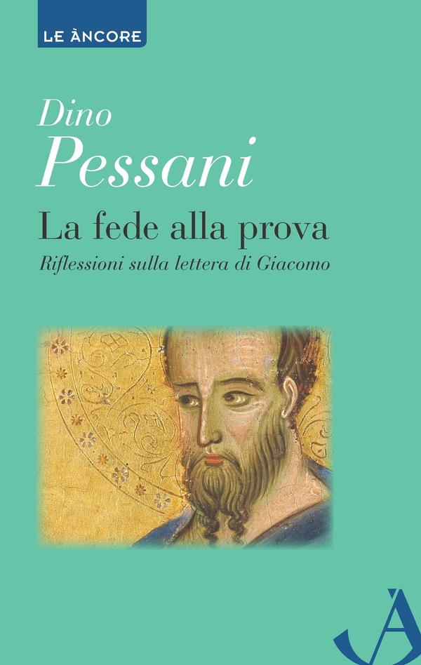 La fede alla prova. Riflessioni sulla lettera di Giacomo - Librerie.coop