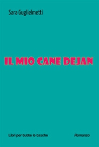 Il mio cane Dejan - Librerie.coop Il mio cane Dejan - Librerie.coop