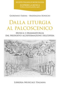 Dalla liturgia al palcoscenico. Musica e drammaturgia dal Medioevo all'affermazione dell'opera - Librerie.coop