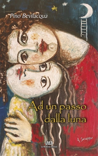 Ad un passo dalla luna. Cento poesie per bambini e non - Librerie.coop Ad un passo dalla luna. Cento poesie per bambini e non - Librerie.coop
