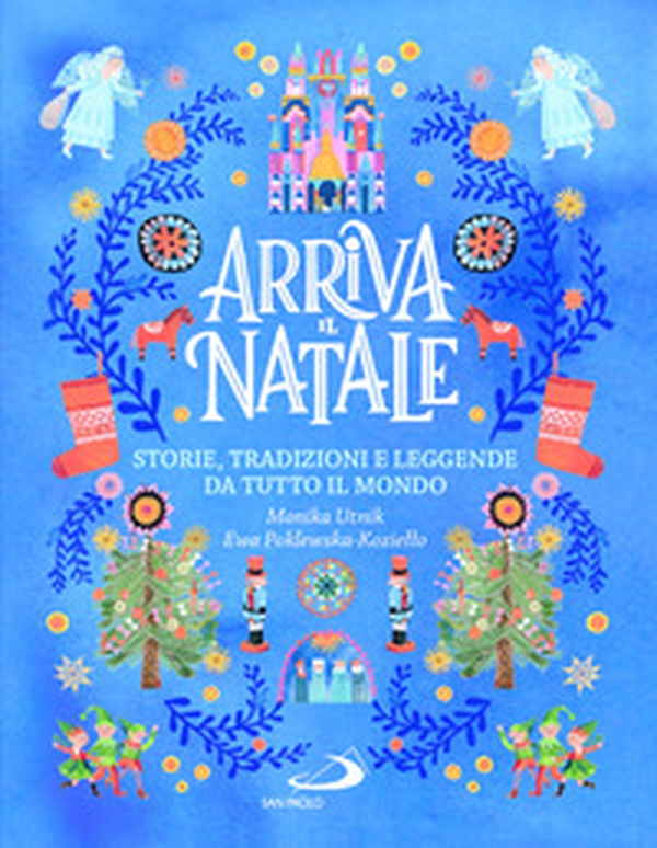 Arriva il Natale. Storie, tradizioni e leggende da tutto il mondo - Librerie.coop