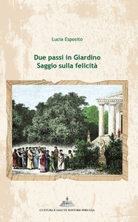Due passi in giardino. Saggio sulla felicità - Librerie.coop